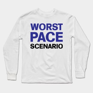 Worst Pace Scenario Long Sleeve T-Shirt